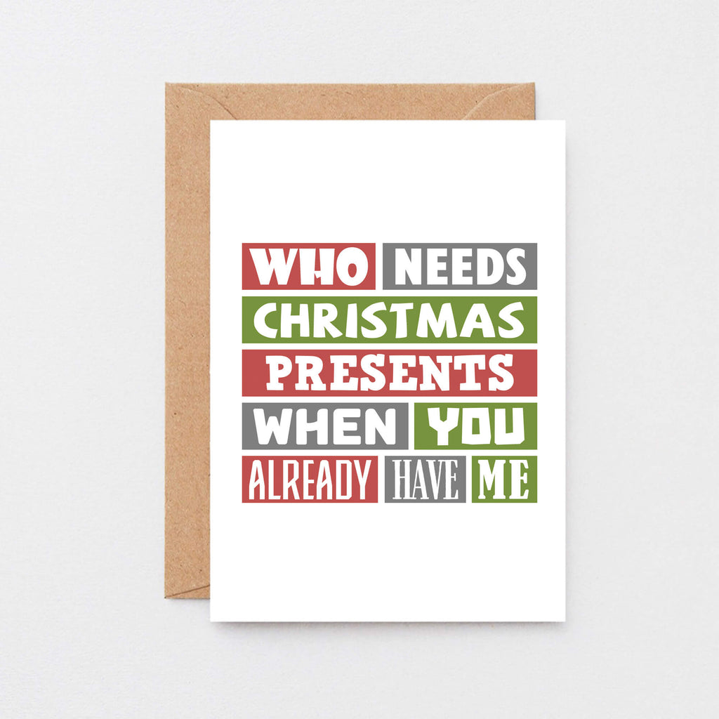 Christmas Card by SixElevenCreations. Reads Who needs Christmas presents when you already have me. Product Code SEC0009A6