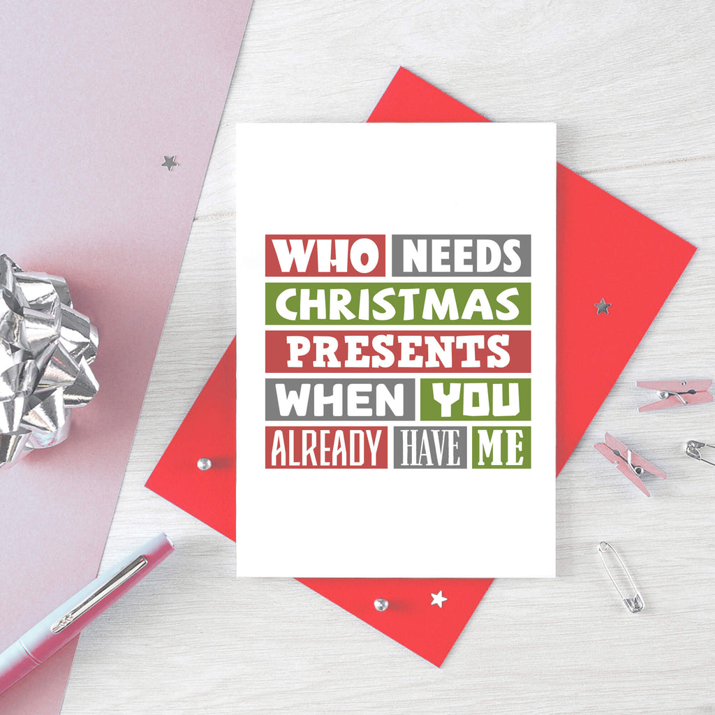 Christmas Card by SixElevenCreations. Reads Who needs Christmas presents when you already have me. Product Code SEC0009A6