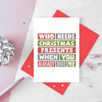 Christmas Card by SixElevenCreations. Reads Who needs Christmas presents when you already have me. Product Code SEC0009A6