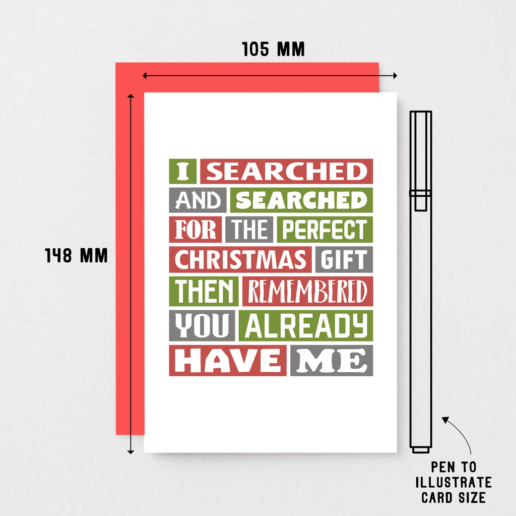 Christmas Card by SixElevenCreations. Reads I searched and searched for the perfect Christmas gift then remembered you already have me. Product Code SEC0018A6