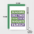 Christmas Card by SixElevenCreations. Reads Seasons greetings from your favourite family. Product Code SEC0014A6