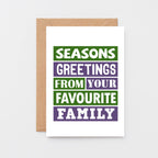 Christmas Card by SixElevenCreations. Reads Seasons greetings from your favourite family. Product Code SEC0014A6
