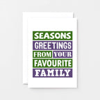 Christmas Card by SixElevenCreations. Reads Seasons greetings from your favourite family. Product Code SEC0014A6