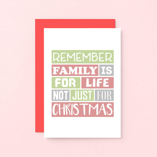 Christmas Card by SixElevenCreations. Reads Remember family is for life not just for Christmas. Product Code SEC0015A6