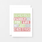 Christmas Card by SixElevenCreations. Reads Remember family is for life not just for Christmas. Product Code SEC0015A6