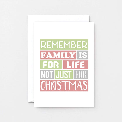 Christmas Card by SixElevenCreations. Reads Remember family is for life not just for Christmas. Product Code SEC0015A6
