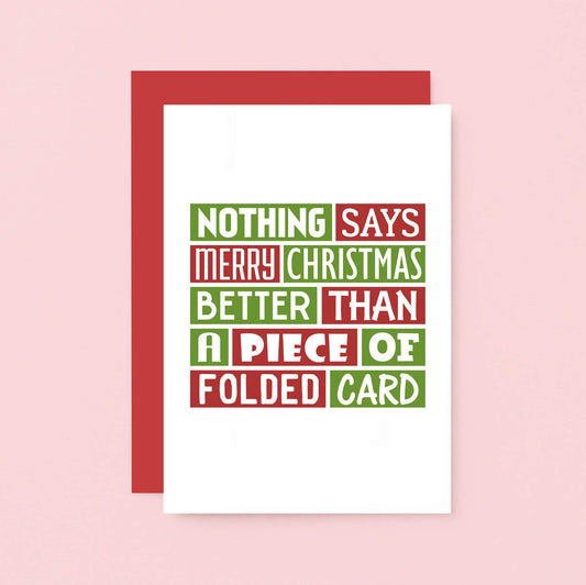 Christmas Card by SixElevenCreations. Reads Nothing says Merry Christmas better than a piece of folded card. Product Code SEC0017A6