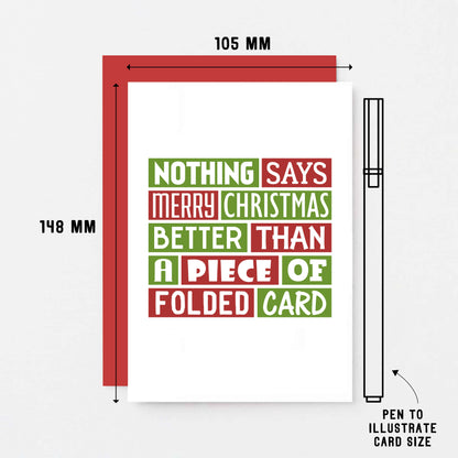 Christmas Card by SixElevenCreations. Reads Nothing says Merry Christmas better than a piece of folded card. Product Code SEC0017A6
