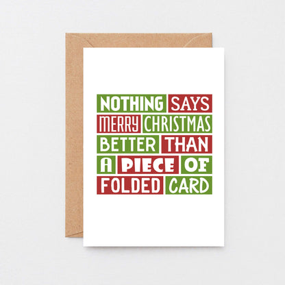 Christmas Card by SixElevenCreations. Reads Nothing says Merry Christmas better than a piece of folded card. Product Code SEC0017A6