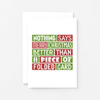 Christmas Card by SixElevenCreations. Reads Nothing says Merry Christmas better than a piece of folded card. Product Code SEC0017A6