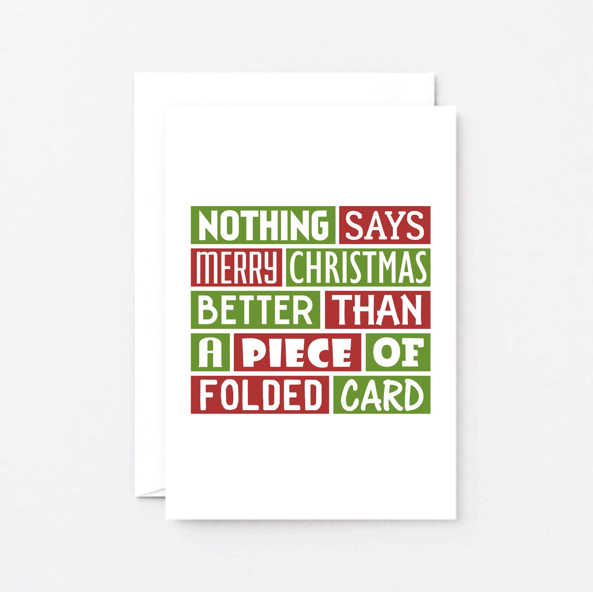 Christmas Card by SixElevenCreations. Reads Nothing says Merry Christmas better than a piece of folded card. Product Code SEC0017A6