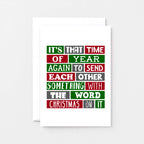 Christmas Card by SixElevenCreations. Reads It's that time of year again to send each other something with the word Christmas on it. Product Code SEC0026A6