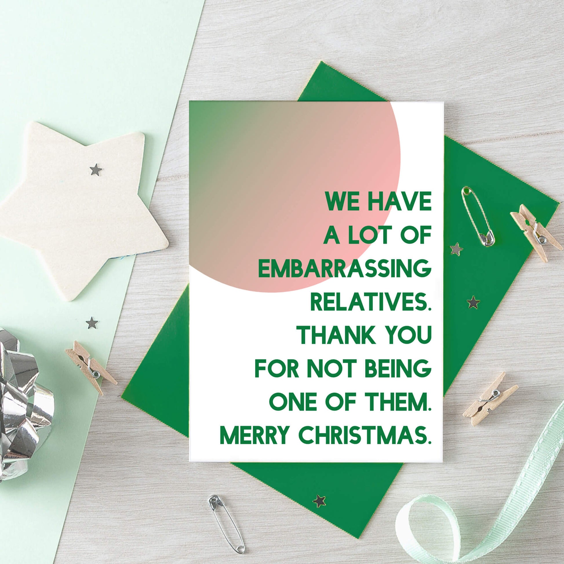 Christmas Card by SixElevenCreations. Reads We have a lot of embarrassing relatives. Thank you for not being one of them. Merry Christmas. Product Code SEC0042A6