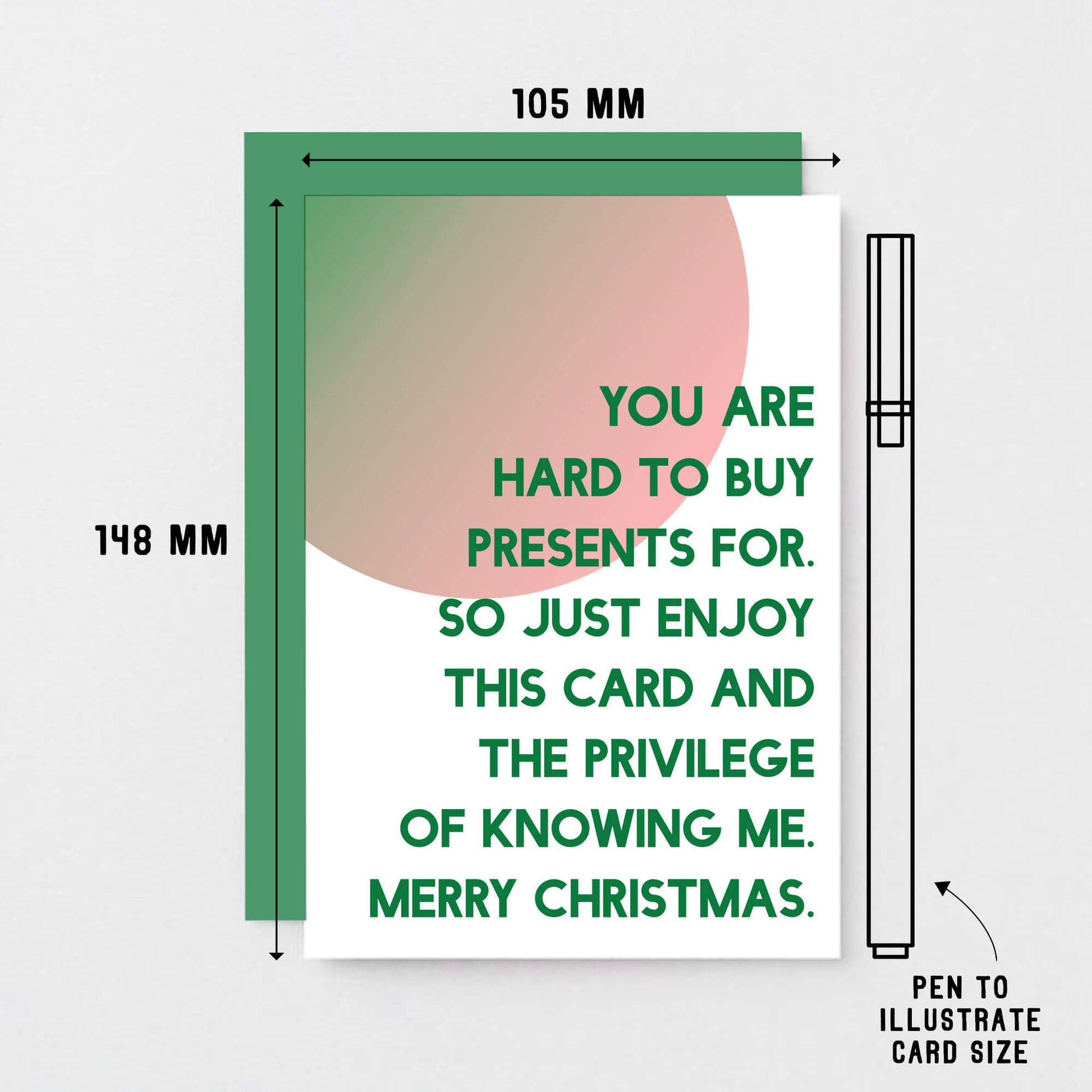 Christmas Card by SixElevenCreations. Reads You are hard to buy presents for. So just enjoy this card and the privilege of knowing me. Merry Christmas. Product Code SEC0044A6