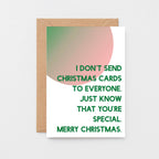 Christmas Card by SixElevenCreations. Reads I don't send Christmas cards to everyone. Just know that you're special. Merry Christmas. Product Code SEC0046A6