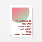 Christmas Card by SixElevenCreations. Reads Full disclosure. This card doesn't have any money inside. Merry Christmas. Product Code SEC0047A6