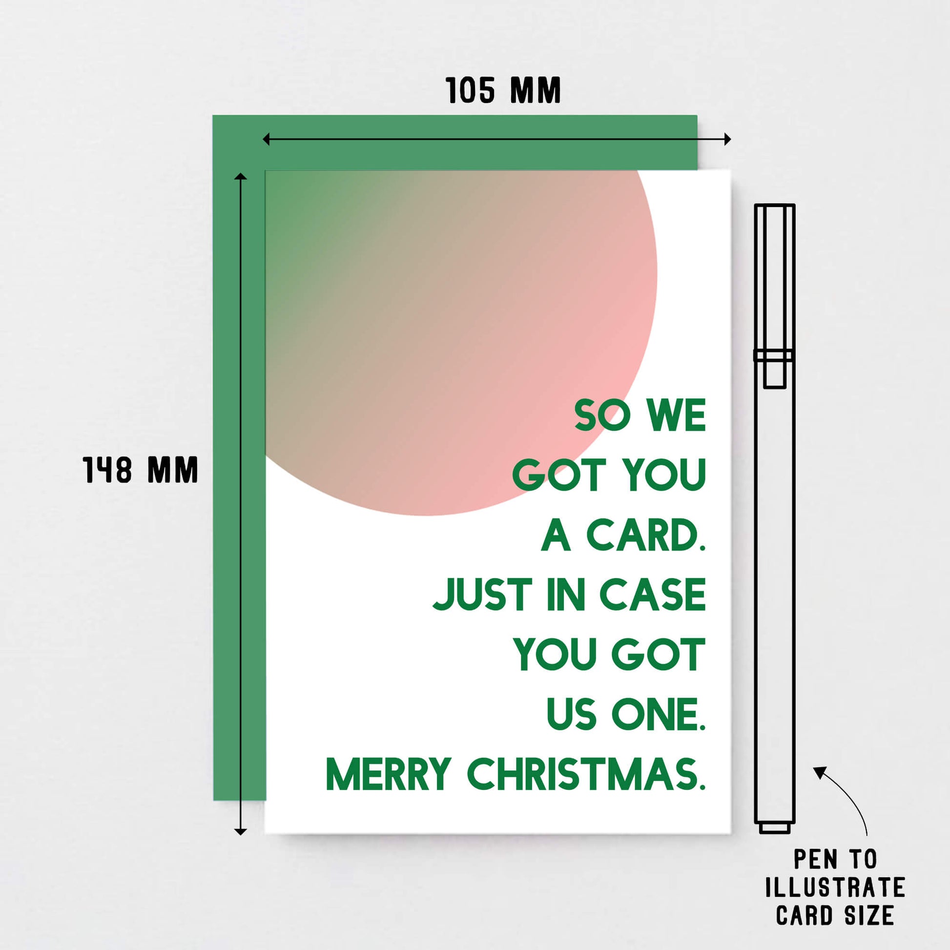Christmas Card by SixElevenCreations. Reads So we got you a card. Just in case you got us one. Merry Christmas. Product Code SEC0048A6