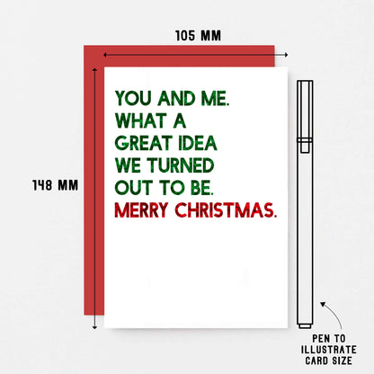 Christmas Card by SixElevenCreations. Reads You and me. What a great idea we turned out to be. Merry Christmas. Product Code SEC0051A6