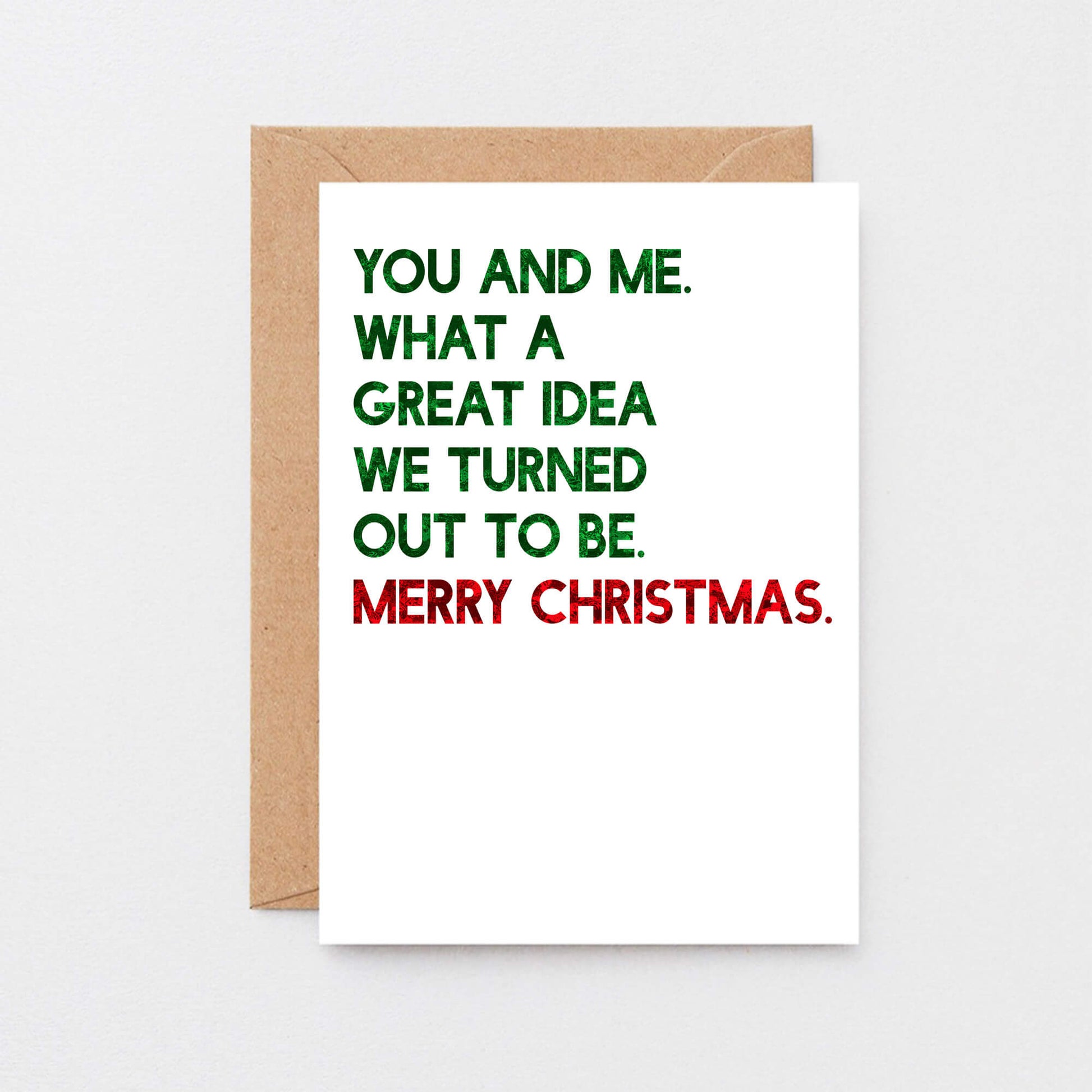 Christmas Card by SixElevenCreations. Reads You and me. What a great idea we turned out to be. Merry Christmas. Product Code SEC0051A6