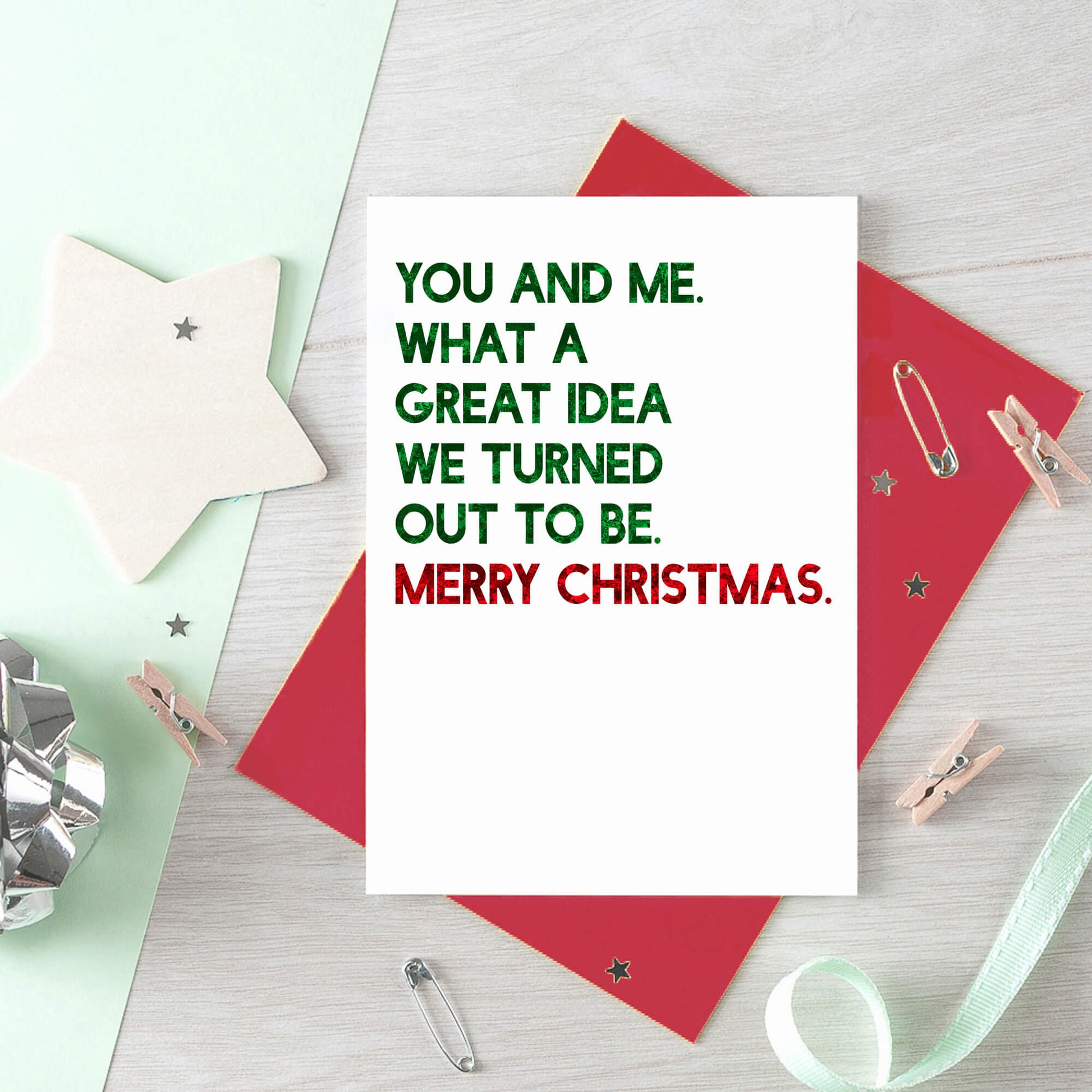 Christmas Card by SixElevenCreations. Reads You and me. What a great idea we turned out to be. Merry Christmas. Product Code SEC0051A6