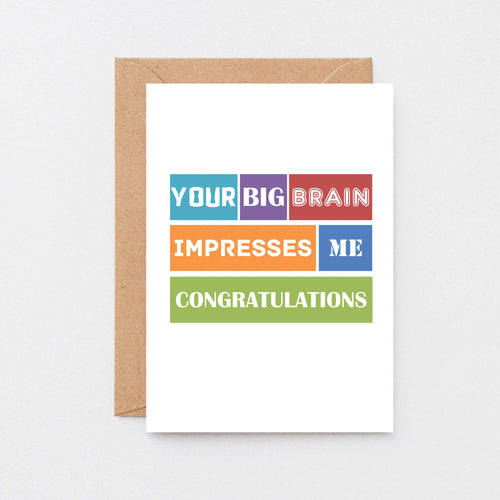 Congratulations Card by SixElevenCreations. Reads Your big brain impresses me. Congratulations. Product Code SE0100A6