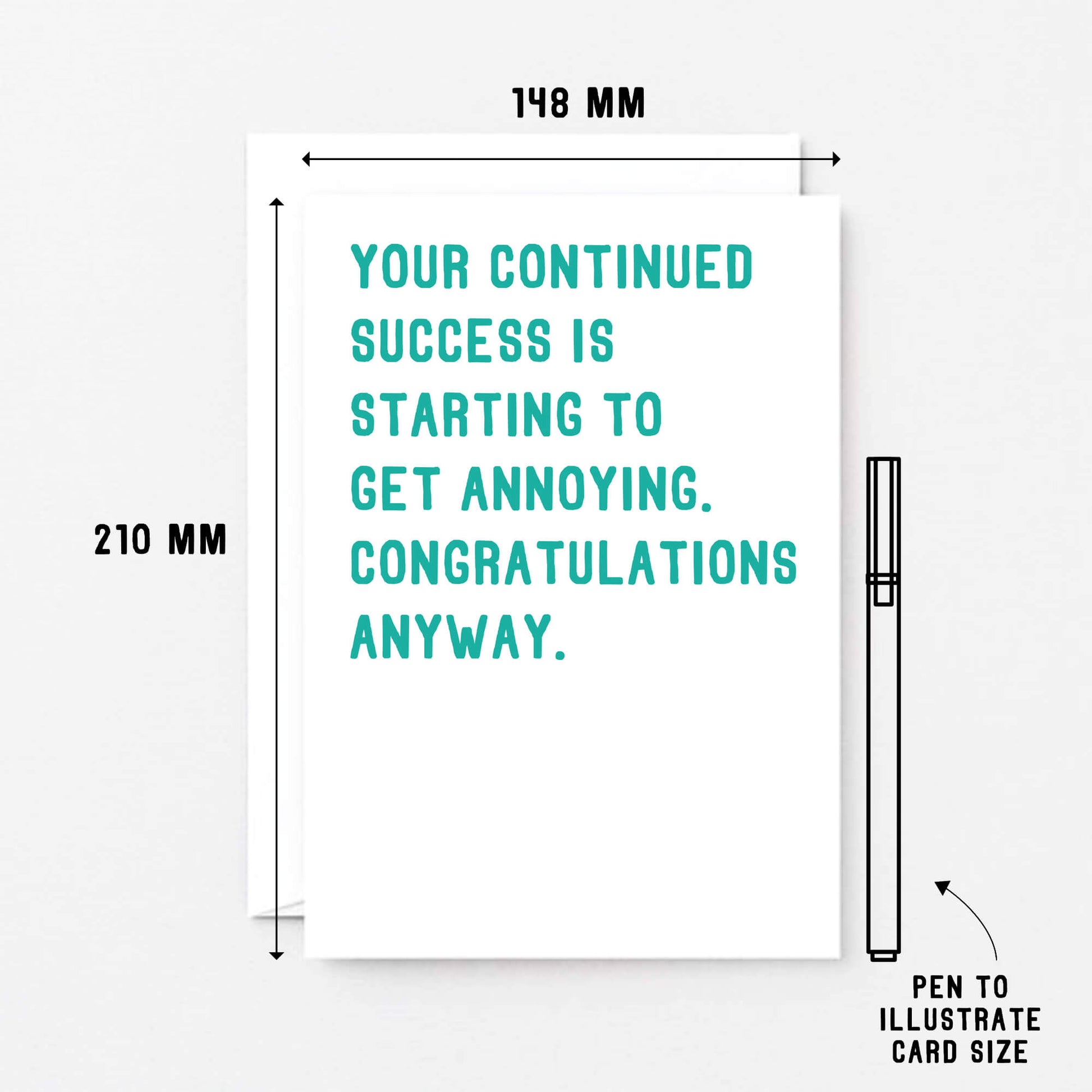 Big Congratulations Card by SixElevenCreations. Reads Your continued success is starting to get annoying. Congratulations anyway. Product Code SE2010A5
