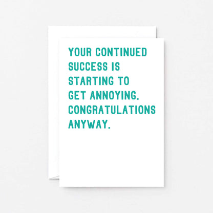 Congratulations Card by SixElevenCreations. Reads Your continued success is starting to get annoying. Congratulations anyway. Product Code SE2010A6