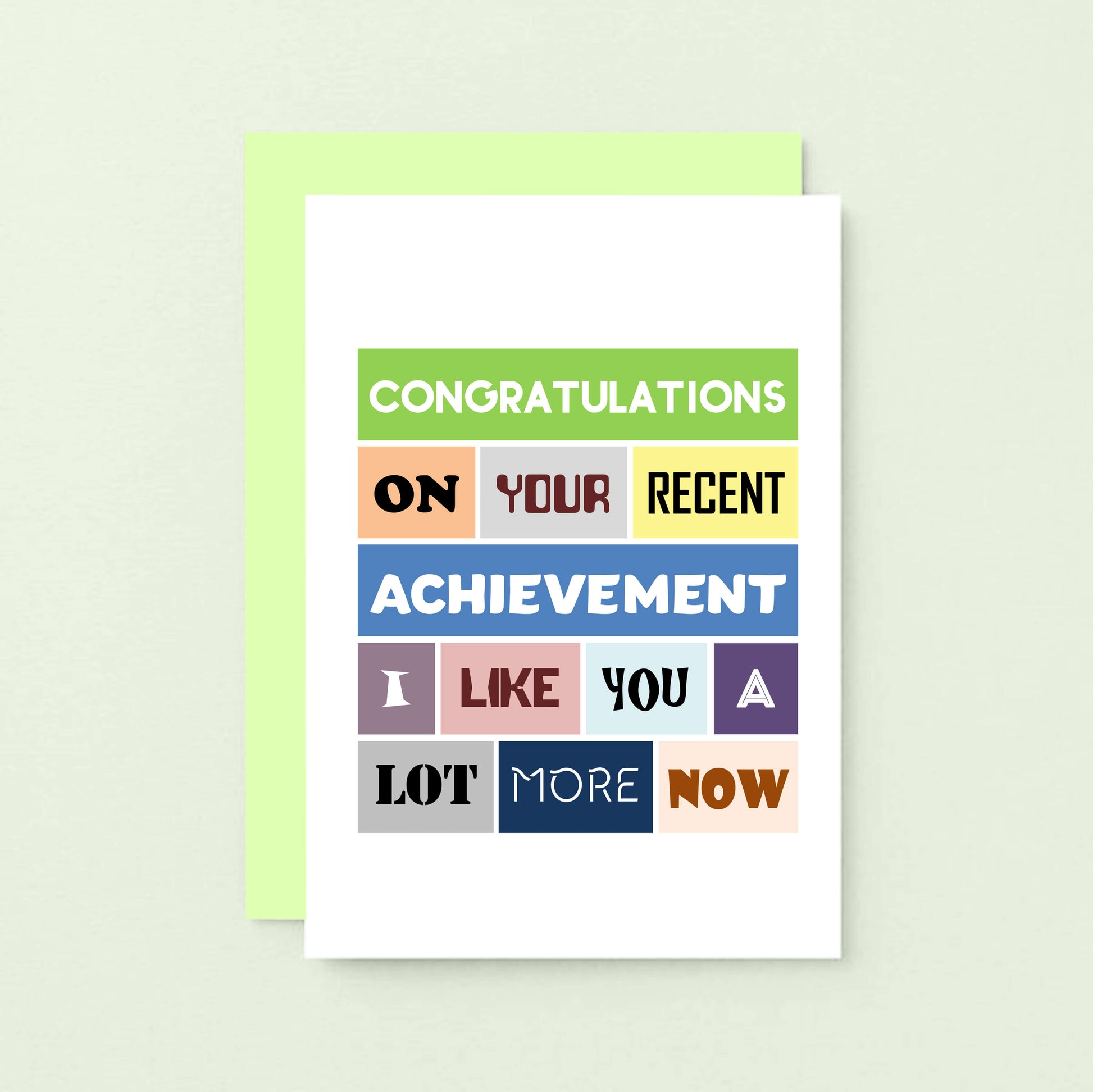 Funny Congratulations Card by SixElevenCreations. Reads Congratulations on your recent achievement. I like you a lot more now. Product Code SE0037A6