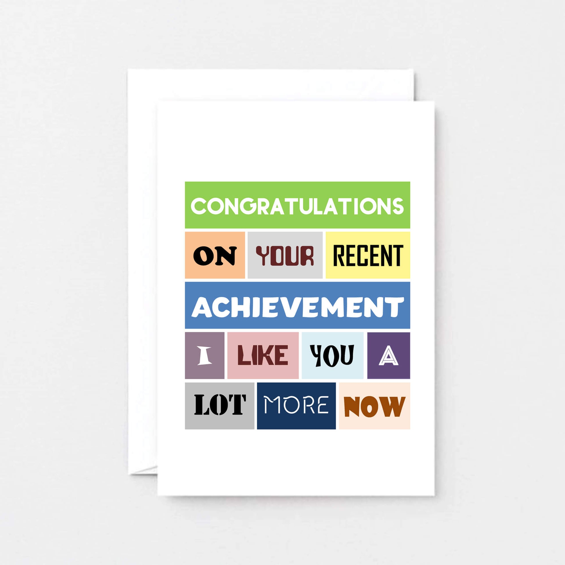 Funny Congratulations Card by SixElevenCreations. Reads Congratulations on your recent achievement. I like you a lot more now. Product Code SE0037A6
