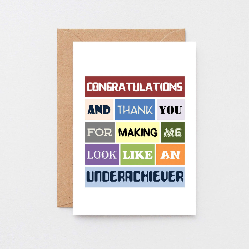 Congratulations Card by SixElevenCreations. Reads Congratulations and thank you for making me look like an underachiever. Product Code SE0115A6