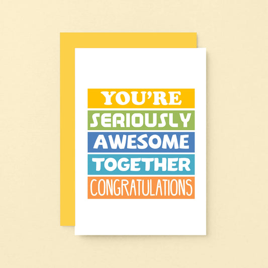 Engagement Congratulations Card by SixElevenCreations. Reads You're seriously awesome together. Congratulations. Product Code SE0176A6