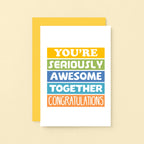 Engagement Congratulations Card by SixElevenCreations. Reads You're seriously awesome together. Congratulations. Product Code SE0176A6