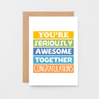 Wedding Congratulations Card by SixElevenCreations. Reads You're seriously awesome together. Congratulations. Product Code SE0176A6