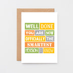 Congratulations Card by SixElevenCreations. Reads Well done you are now officially the smartest person I know. Product Code SE0178A6