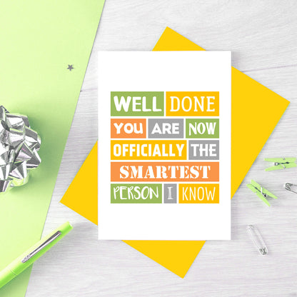 Congratulations Card by SixElevenCreations. Reads Well done you are now officially the smartest person I know. Product Code SE0178A6