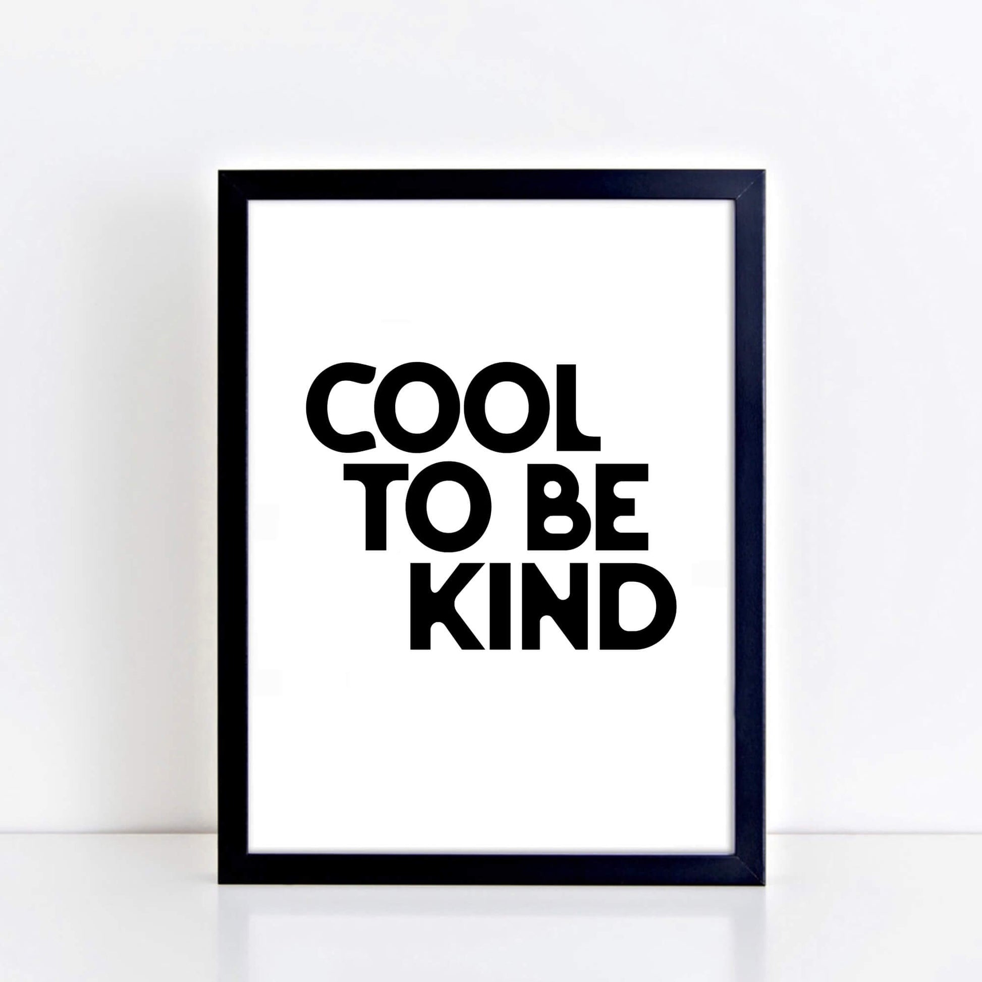 Cool To Be Kind Poster by SixElevenCreations. Product Code SEP0109