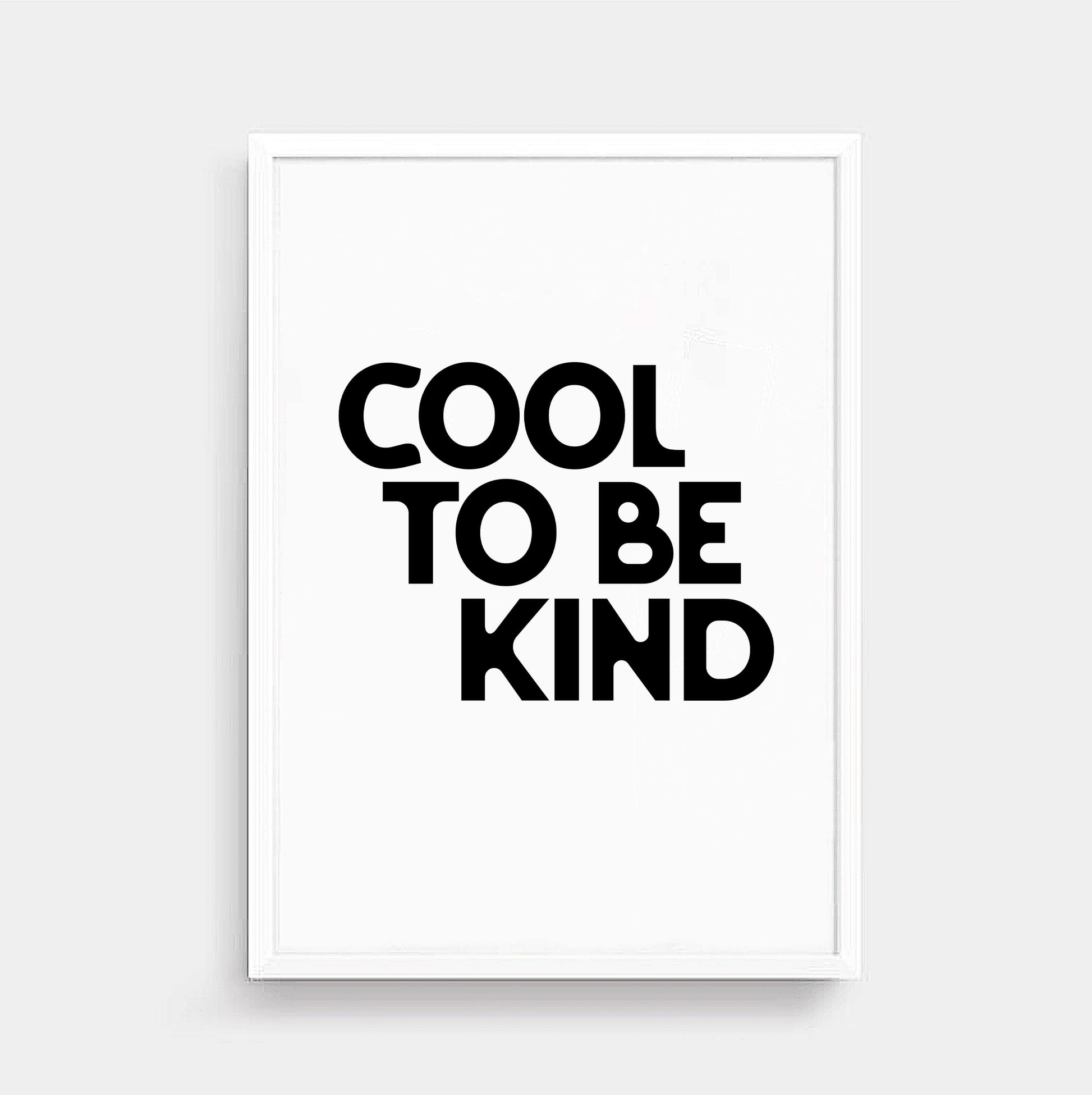Cool To Be Kind Poster by SixElevenCreations. Product Code SEP0109