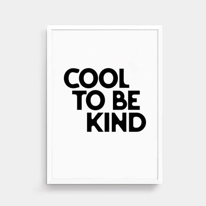 Cool To Be Kind Poster by SixElevenCreations. Product Code SEP0109