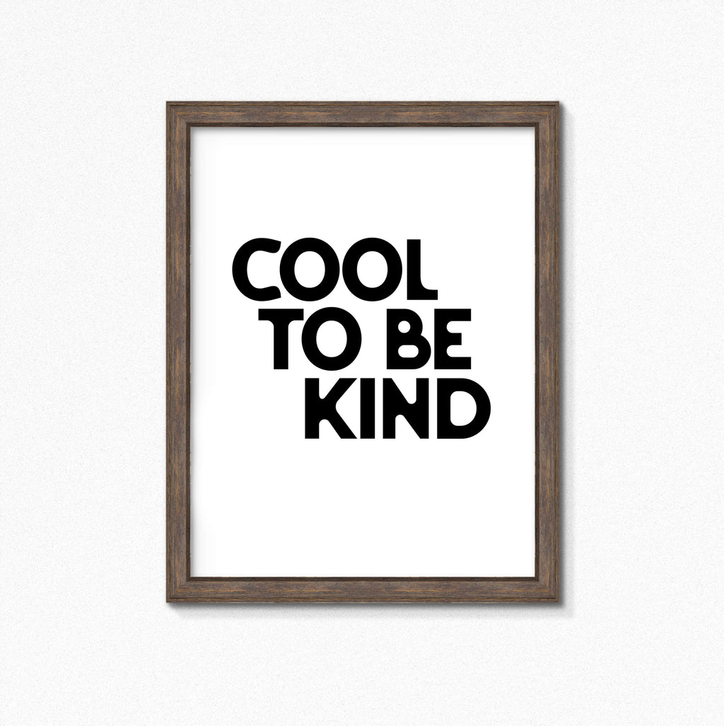 Cool To Be Kind Poster by SixElevenCreations. Product Code SEP0109