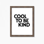 Cool To Be Kind Poster by SixElevenCreations. Product Code SEP0109
