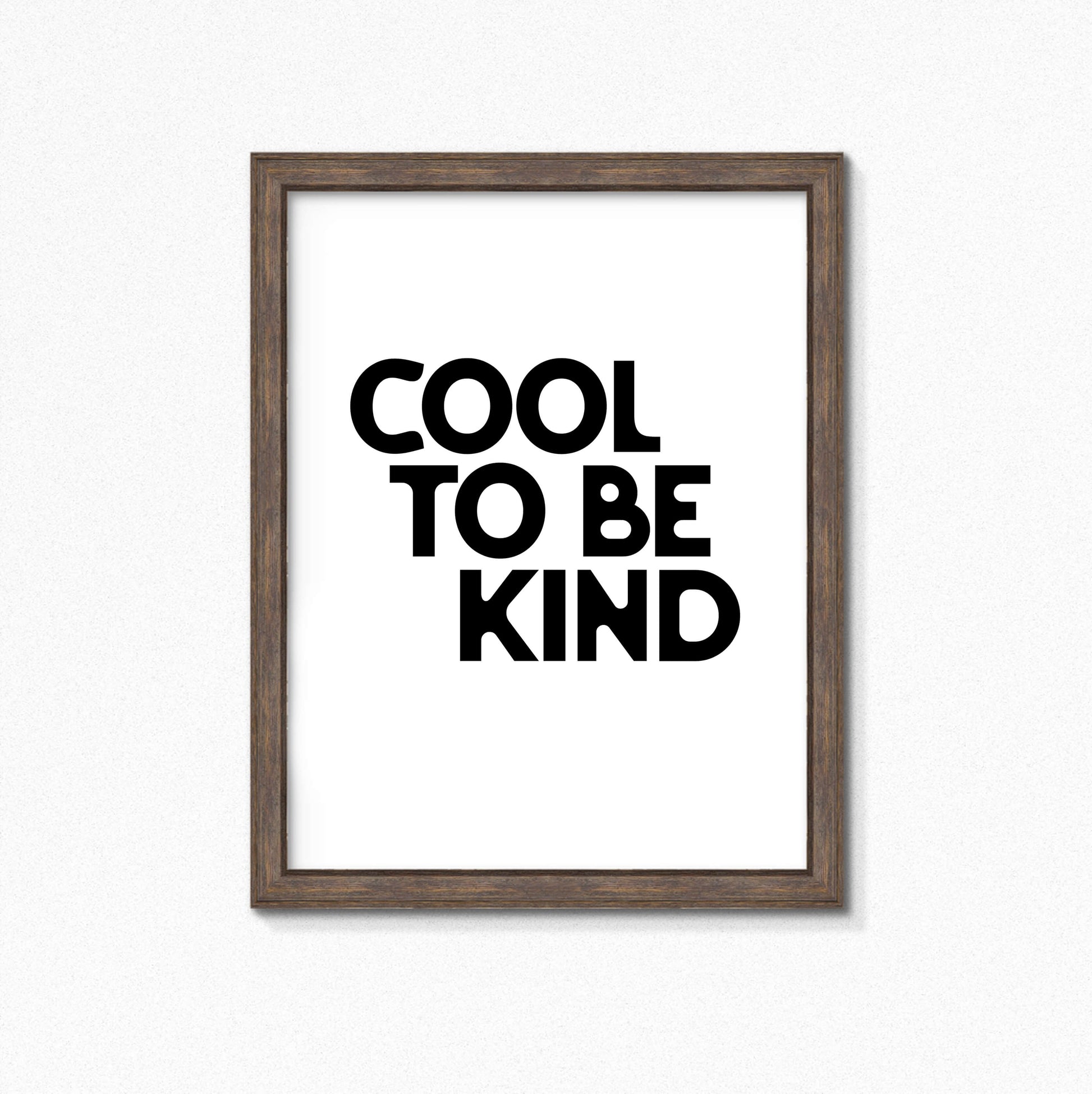 Cool To Be Kind Poster by SixElevenCreations. Product Code SEP0109