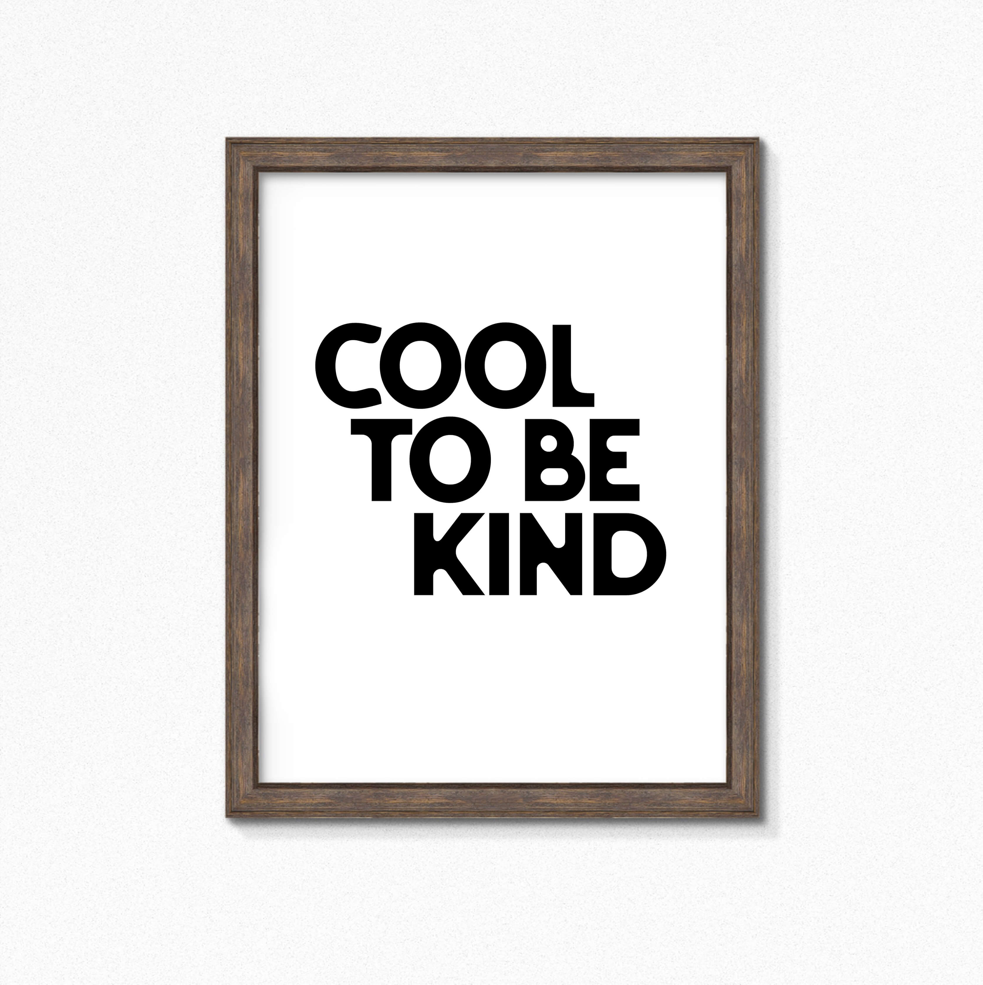 Cool To Be Kind Poster by SixElevenCreations. Product Code SEP0109
