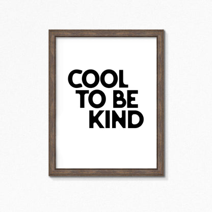 Cool To Be Kind Poster by SixElevenCreations. Product Code SEP0109
