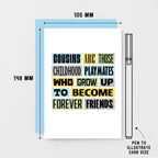 Cousin Card by SixElevenCreations. Reads Cousins are those childhood playmates who grow up to become forever friends. Product Code SE0149A6