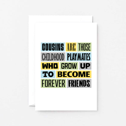 Cousin Card by SixElevenCreations. Reads Cousins are those childhood playmates who grow up to become forever friends. Product Code SE0149A6