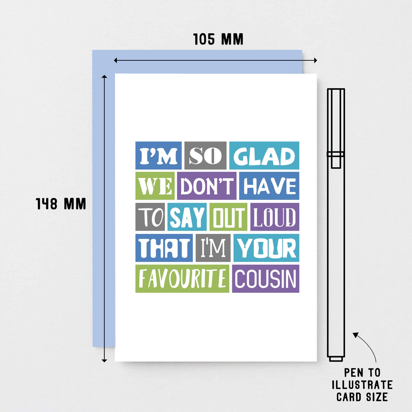Favourite Cousin Card by SixElevenCreations. Reads I'm so glad we don't have to say out loud that I'm your favourite cousin. Product Code SE0165A6