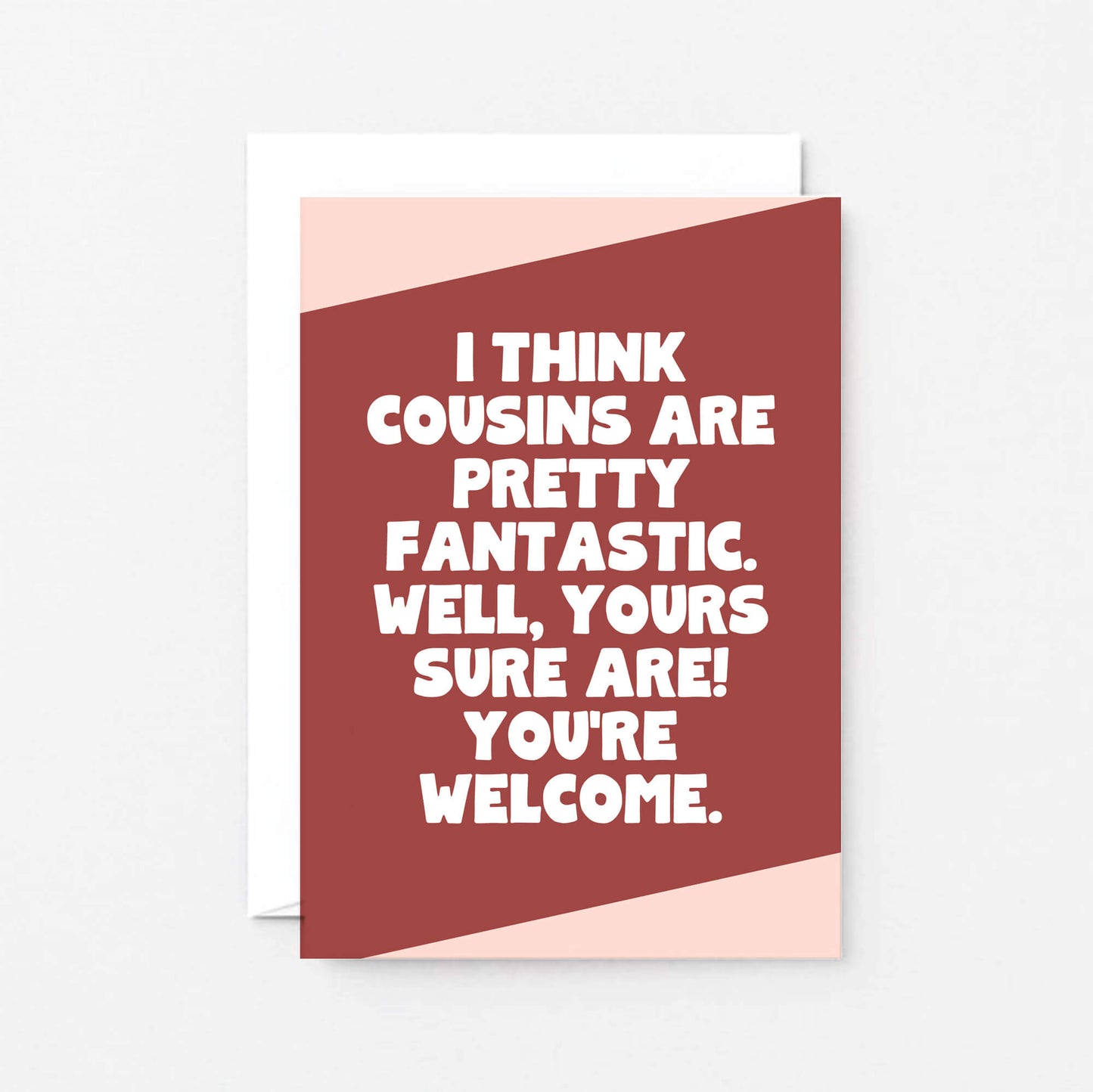Cousin Card by SixElevenCreations. Reads I think cousins are pretty fantastic. Well, yours sure are! You're welcome. Product Code SE3072A6