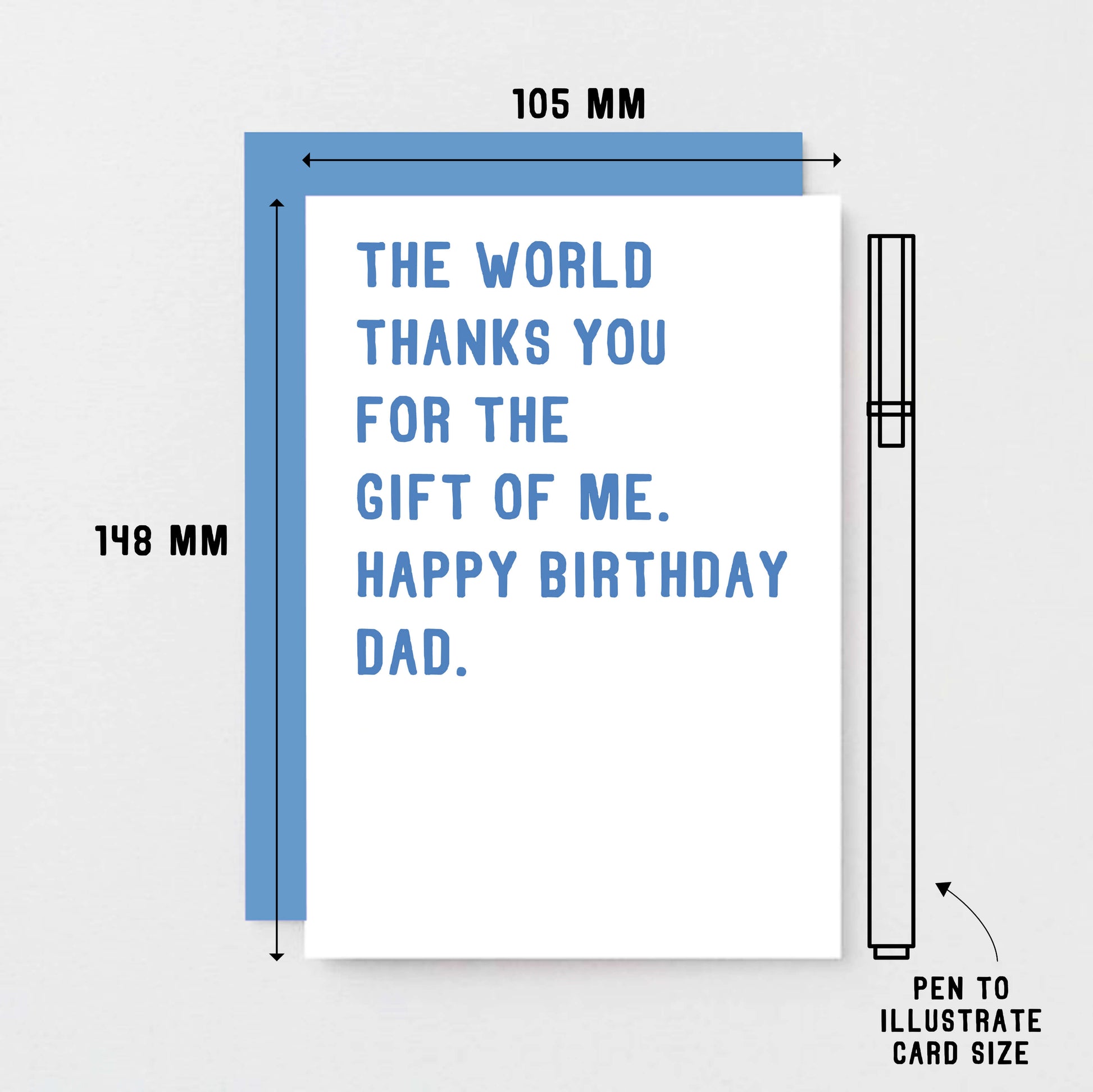 Dad Birthday Card by SixElevenCreations. Reads The world thanks you for the gift of me. Happy birthday Dad. Product Code SE2022A6