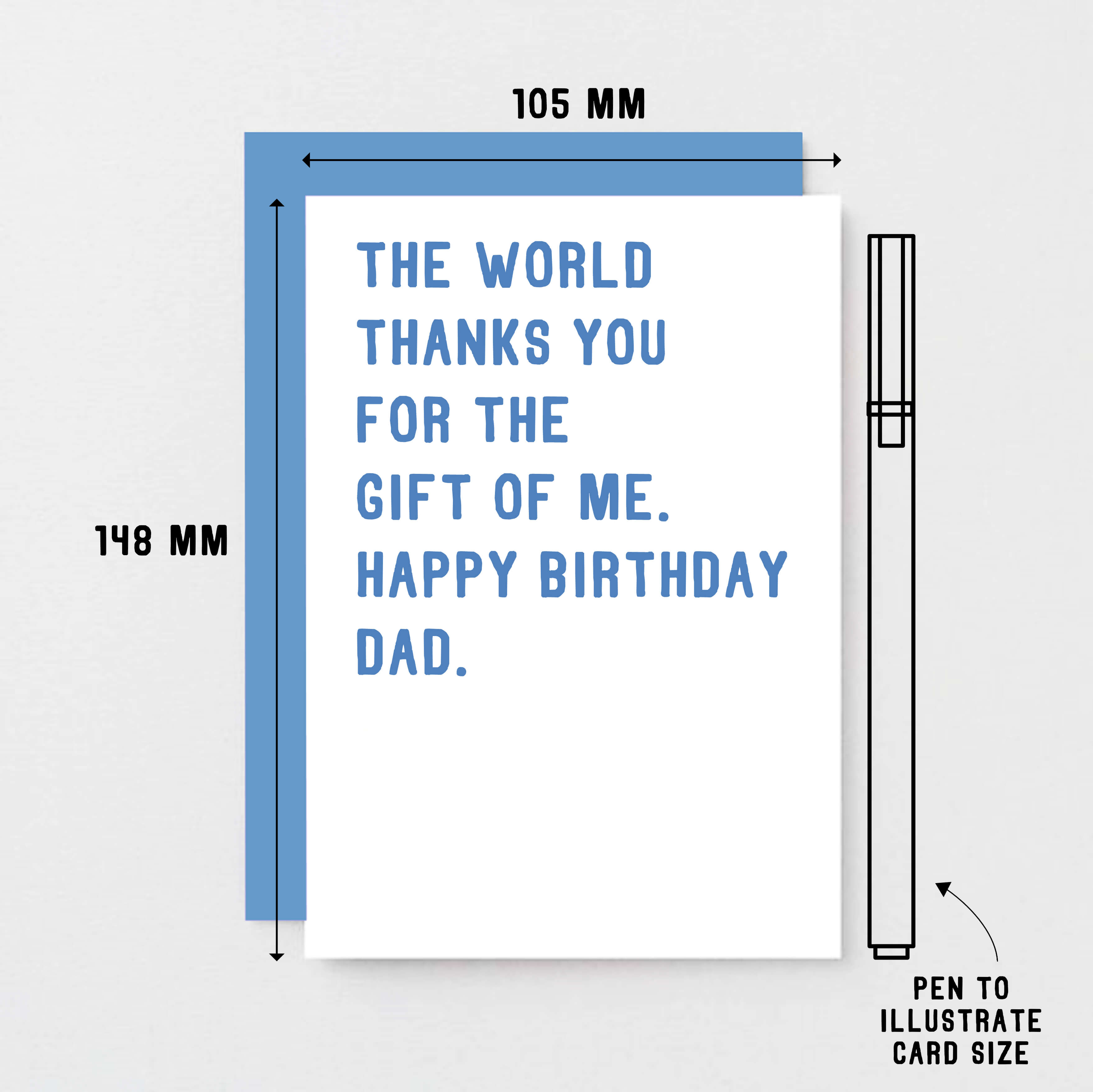 Dad Birthday Card by SixElevenCreations. Reads The world thanks you for the gift of me. Happy birthday Dad. Product Code SE2022A6