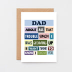 Dad Card by SixElevenCreations. Reads Dad About all that trouble when I was growing up I want you to know I forgive you. Product Code SE0131A6